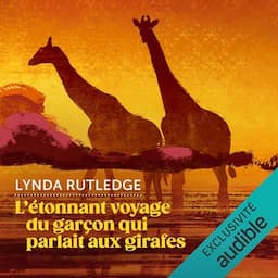 L'&eacute;tonnant voyage du gar&ccedil;on qui parlait aux girafes