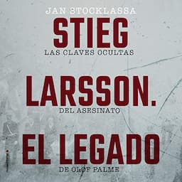 Stieg Larsson: El Legado (Narraci&oacute;n en Castellano) [Stieg Larsson: The Legacy]