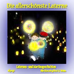 Die allersch&ouml;nste Laterne. Laternen- und Martinsgeschichten