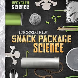 Incredible Snack Package Science