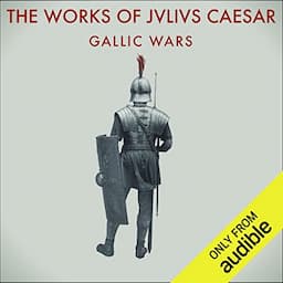 The Works of Julius Caesar: The Gallic Wars