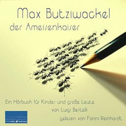 Max Butziwackel, der Ameisenkaiser