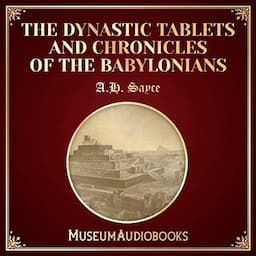 The Dynastic Tablets and Chronicles of the Babylonians