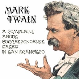 A Complaint About Correspondents, Dated in San Francisco