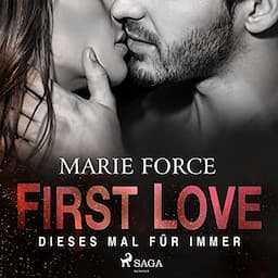 First Love - Dieses Mal f&uuml;r immer