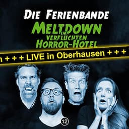 Die Ferienbande - Meltdown im verfluchten Horror-Hotel - LIVE in Oberhausen