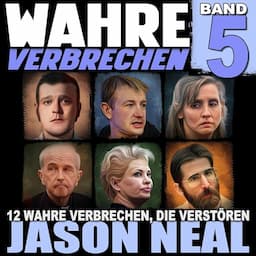 Wahre Verbrechen: Band 5 [True Crimes: Volume 5]