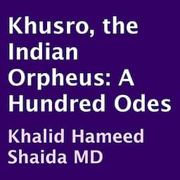 Khusro, the Indian Orpheus: A Hundred Odes