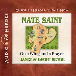 Nate Saint: On a Wing and a Prayer