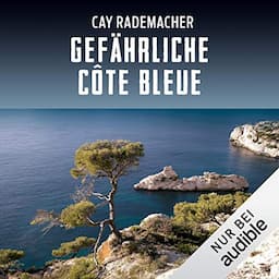 Gef&auml;hrliche C&ocirc;te Bleue. Ein Provence-Krimi