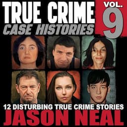 True Crime Case Histories: Volume 9