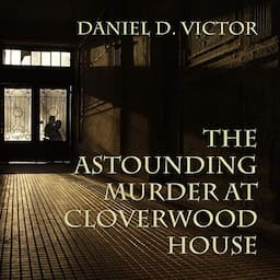 The Astounding Murder at Cloverwood House