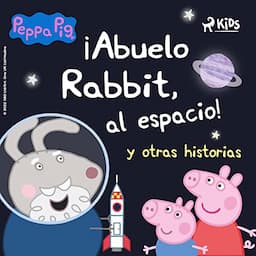 Peppa Pig - &iexcl;Abuelo Rabbit, al espacio! y otras historias