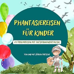 Phantasiereisen f&uuml;r Kinder