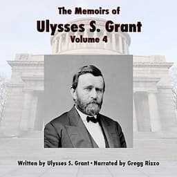 The Memoirs of Ulysses S. Grant, Part 4