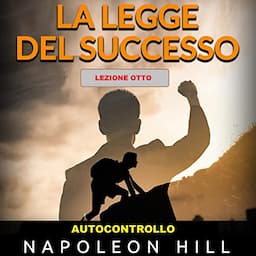 Autocontrollo - La Legge del Successo - LEZIONE OTTO