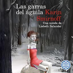 Las garras del &aacute;guila: una novela de Lisbeth Salander