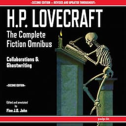 H.P. Lovecraft - The Complete Fiction Omnibus Collection - Second Edition: Collaborations and Ghostwriting