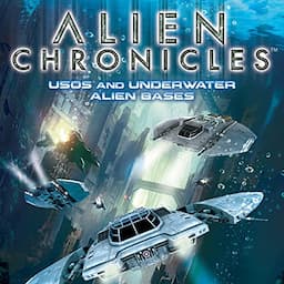 Alien Chronicles: USOs and Under Water Alien Bases