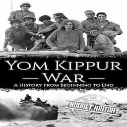 Yom Kippur War: A History from Beginning to End