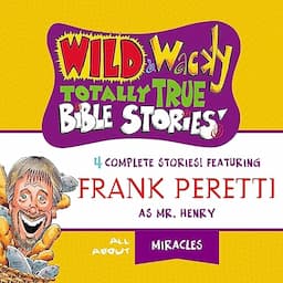 Wild and Wacky Totally True Bible Stories: All About Miracles