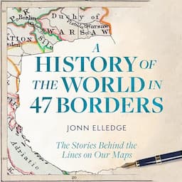 A History of the World in 47 Borders