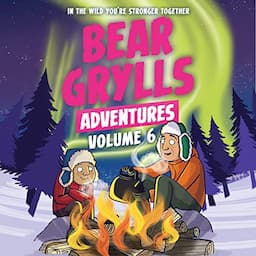 Bear Grylls Adventures Volume 6: Arctic Challenge &amp; Sailing Challenge