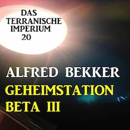 Das Terranische Imperium 20 - Geheimstation Beta III