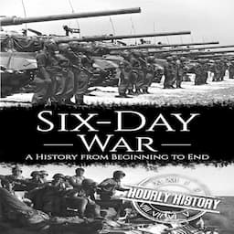 Six-Day War: A History from Beginning to End