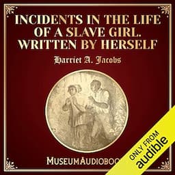 Incidents in the Life of a Slave Girl. Written by Herself