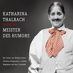 Katharina Thalbach trifft die Meister des Humors