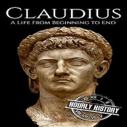 Claudius: A Life from Beginning to End