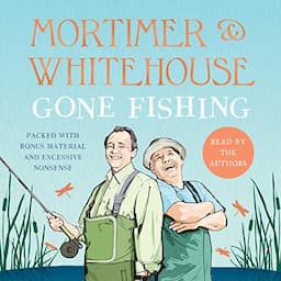 Mortimer &amp; Whitehouse: Gone Fishing