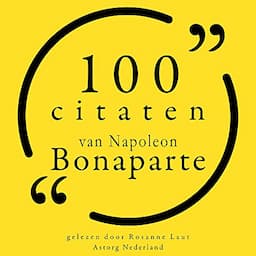 100 citaten van Napoleon Bonaparte