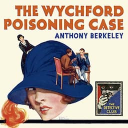 The Wychford Poisoning Case: A Detective Story Club Classic Crime Novel (The Detective Club)