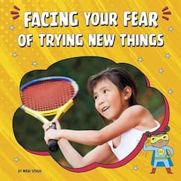 Facing Your Fear of Trying New Things