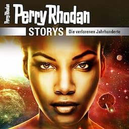 Perry Rhodan Storys - Die verlorenen Jahrhunderte