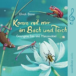 Komm mit mir an Bach und Teich