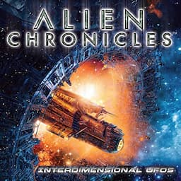 Alien Chronicles: Interdimensional UFOs