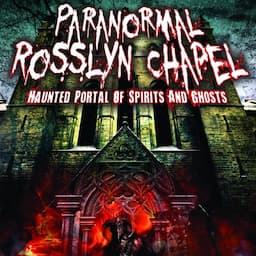 Paranormal Rosslyn Chapel