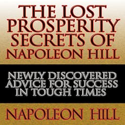 The Lost Prosperity Secrets of Napoleon Hill