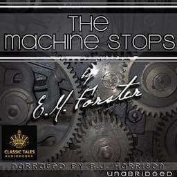 The Machine Stops [Classic Tales Edition]