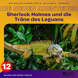 Sherlock Holmes und die Tr&auml;ne des Leguans