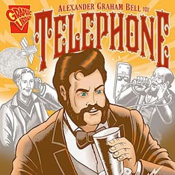 Alexander Graham Bell and the Telephone