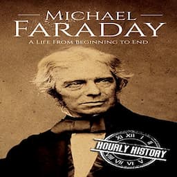 Michael Faraday: A Life from Beginning to End