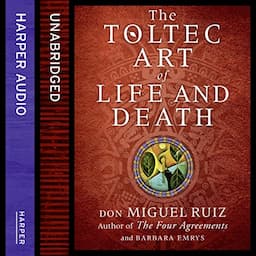 The Toltec Art of Life and Death