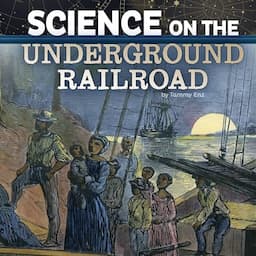 Science on the Underground Railroad