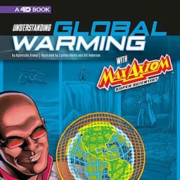 Understanding Global Warming with Max Axiom Super Scientist