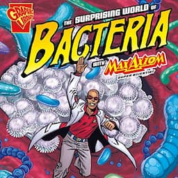 The Surprising World of Bacteria with Max Axiom, Super Scientist