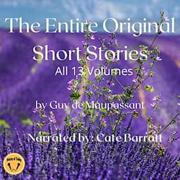 The Entire Original Short Stories by Guy de Maupassant